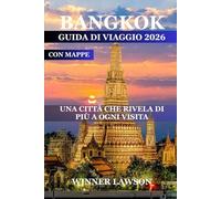BANGKOK GUIDA DI VIAGGIO 2026: UNA CITTÀ CHE RIVELA DI PIÙ A OGNI VISITA