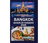 BANGKOK GUIDE DE VOYAGE 2026: Guide de voyage de Bangkok : votre guide complet pour découvrir la culture, la gastronomie, la vie nocturne et les merveilles cachées de la capitale thaïlandaise.
