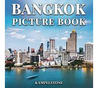 Bangkok Picture Book: 100 Beautiful Images Of The Lanscape, City, Culture And More - Perfect Gift Or Coffee Table Book