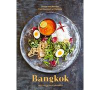 Bangkok: Recipes and Stories from the Heart of Thailand [A Cookbook]
