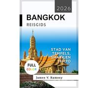 Bangkok Reisgids 2026: Stad van tempels, smaak en tempo
