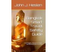 Bangkok Smart Travel Safety Guide: Local Insights, Informed Strategies, and Real-world Risk Prevention