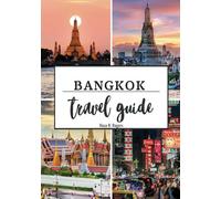 BANGKOK TRAVEL GUIDE 2025: Discover the Heartbeat of Thailand through Culture, Cuisine, and Urban Adventure