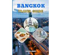 BANGKOK TRAVEL GUIDE 2026-2027: Experience Bangkok Beyond the Tourist Trail with Insider Tips Hidden Cafés Temple Trails Night Markets and Smart Budget Strategies for 2026-2027