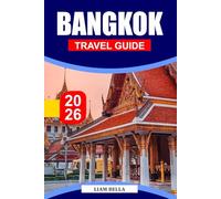 BANGKOK TRAVEL GUIDE 2026: A Golden Temple City Where River Breezes Meet Night Markets, Rooftop Lights, and Endless Street Food