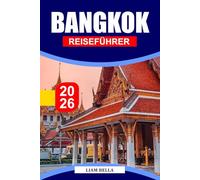 BANGKOK TRAVEL GUIDE 2026: A Golden Temple City Where River Breezes Meet Night Markets, Rooftop Lights, and Endless Street Food