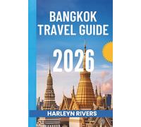 BANGKOK TRAVEL GUIDE 2026: "City of Angels: Discover Thailand's Vibrant Capital"