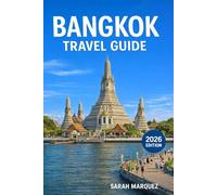 Bangkok Travel Guide 2026: Insider Tips on Must-See Attractions, Local Experiences, Places to Stay, & How to Save