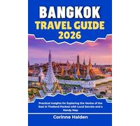 Bangkok Travel Guide 2026: Practical Insights for Exploring the Venice of the East in Thailand Packed with Local Secrets and a Handy Map