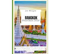 Bangkok Travel Guide 2026: Unlock Bangkok’s Hidden Gems, Top Attractions, and Must-See Neighborhoods - A Guide to the Best of the City for Solo Travelers, Festivals, Families, and Food Lovers"