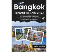 Bangkok Travel Guide 2026: Your Essential Guide to Authentic, Sustainable, and Hassle-Free Adventures in Thailand’s Dynamic Capital.