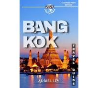 Bangkok Travel Guide: The Ultimate Guide to Exploring Bangkok’s Culture, Attractions, Food, Shopping, and Hidden Gems with Itineraries, Practical Tips, and Local Insights.