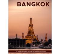 Bangkok: Un guide de voyage visuel en 50 images captivantes
