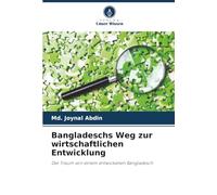 Bangladeschs Weg zur wirtschaftlichen Entwicklung: Der Traum von einem entwickelten Bangladesch