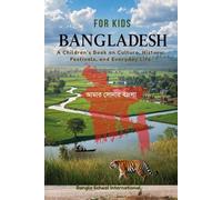 Bangladesh for Kids| Learn About Bangladesh| My First Book About Bangladesh| Discover Bangladesh: A Fun and Educational Book for Kids| Let’s Learn ... History, Festivals, and Everyday Life