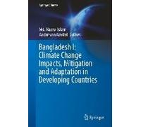 Bangladesh I: Climate Change Impacts, Mitigation And Adaptation In Developing Countries