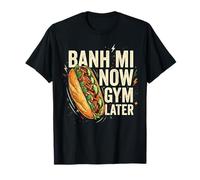 Banh Mi Now Gym Plus Tard T-Shirt