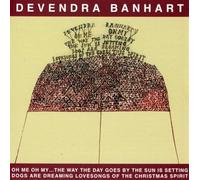 Banhart, Devendra - Oh Me Oh My The Way The Day Goes By The Sun Is Setting Dogs Are Dreaming Lovesongs Of The Christmas Spirit