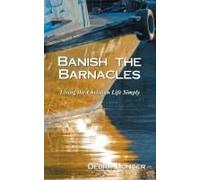 Banish The Barnacles: Living The Christian Life Simply