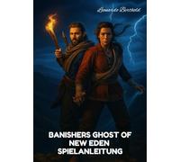 BANISHERS GHOST OF NEW EDEN SPIELANLEITUNG: Ein Leitfaden zum Meistern der Geschichte, Tipps, versteckte Tricks, Kampf und Erkundung in Banishers Ghosts of New Eden