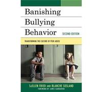 Banishing Bullying Behavior Suellen Fried, Blanche Sosland (Auteur)