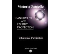 Banishment and Energy Protection - Vibrational Purification