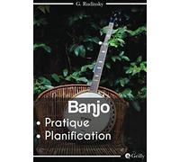 Banjo Pratique Journal Musique Planification : 52 semaines | Organise tes séances | 105 pages: (7"x10") - (17,78 x 25,4 cm)