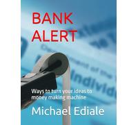 BANK ALERT: Ways to turn your ideas to money making machine