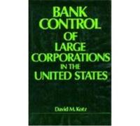 Bank Control of Large Corporations in the United States David M. Kotz (Auteur)