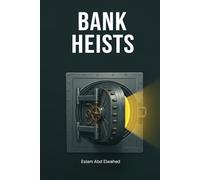 Bank Heists: 100 True Stories of the World’s Biggest Robberies