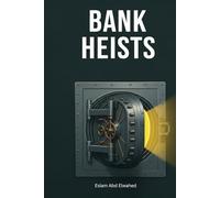 Bank Heists: 100 True Stories of the World’s Biggest Robberies