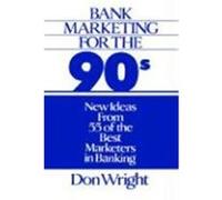 Bank Marketing for the 90's Don Wright (Auteur)