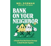 Bank On Your Neighbor: A People-First Real Estate Strategy to Build Wealth Together