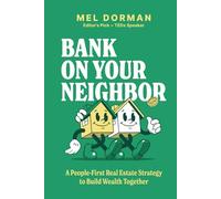 Bank On Your Neighbor: A People-First Real Estate Strategy to Build Wealth Together