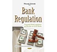 Bank Regulation: Proposed Relief Legislation & Burden on Small Banks - [Version Originale] Inconnu (Auteur)