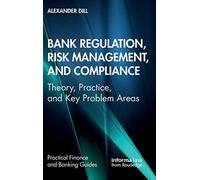 Bank Regulation, Risk Management, And Compliance