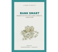 BANK SMART: INSIDER TACTICS FOR LOANS, CREDIT AND CASH FLOW