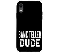 Bank Teller Dude - Banque Finance Banque Argent Caissier Prêts Coque pour iPhone XR