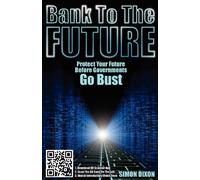 Bank to the Future: Protect Your Future Before Governments Go Bust