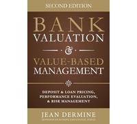 Bank Valuation and Value Based Management: Deposit and Loan Pricing, Performance Evaluation, and Risk, 2nd Edition