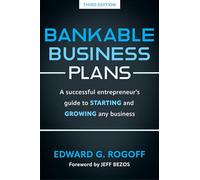 Bankable Business Plans: A Successful Entrepreneur's Guide to Starting and Growing Any Business