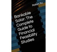 Bankable Solar: The Complete Guide to Financial Feasibility Studies