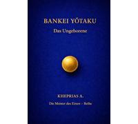 Bankei Yōtaku - Die Meister des Einen: Das Ungeborene