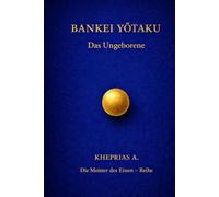 Bankei Yōtaku - Die Meister des Einen: Das Ungeborene