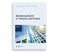 Bankenaufsicht in Theorie und Praxis