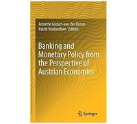 Banking And Monetary Policy From The Perspective Of Austrian Economics