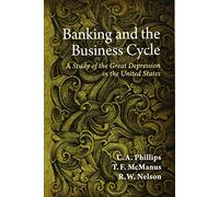 Banking and the Business Cycle: A Study of the Great Depression in the United States