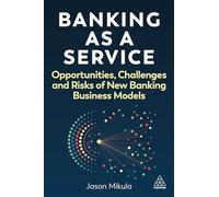 Banking As a Service: Opportunities, Challenges and Risks of New Banking Business Models