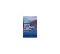 Banking Beyond Banks And Money