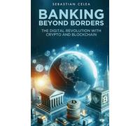 Banking Beyond Borders: The Digital Revolution with Crypto and Blockchain